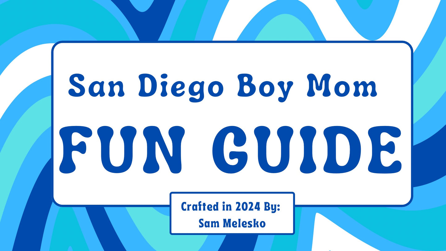 San Diego Boy Mom Fun Guide